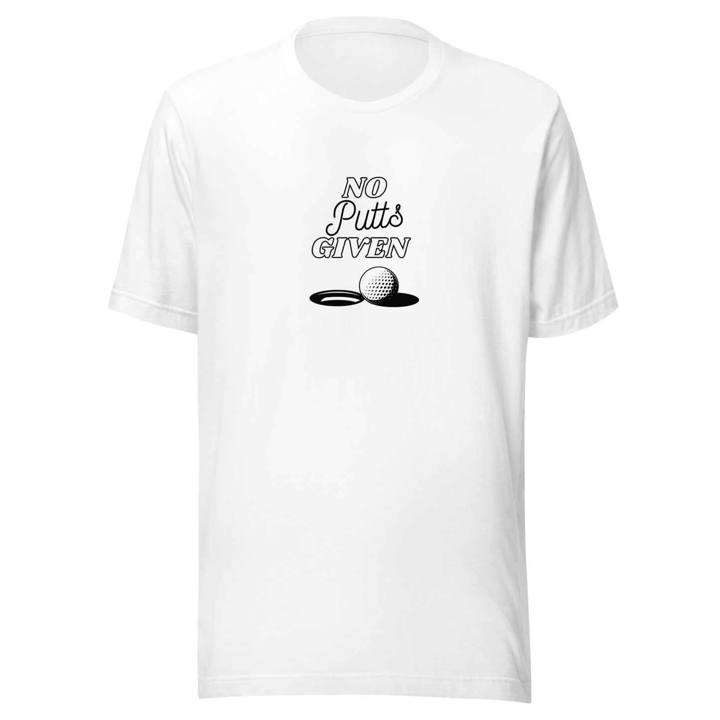 No Putts Given Hole Unisex Tee