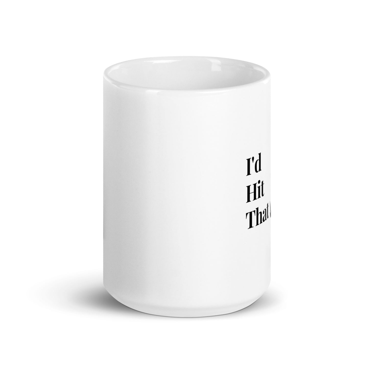I'd Hit That Mug