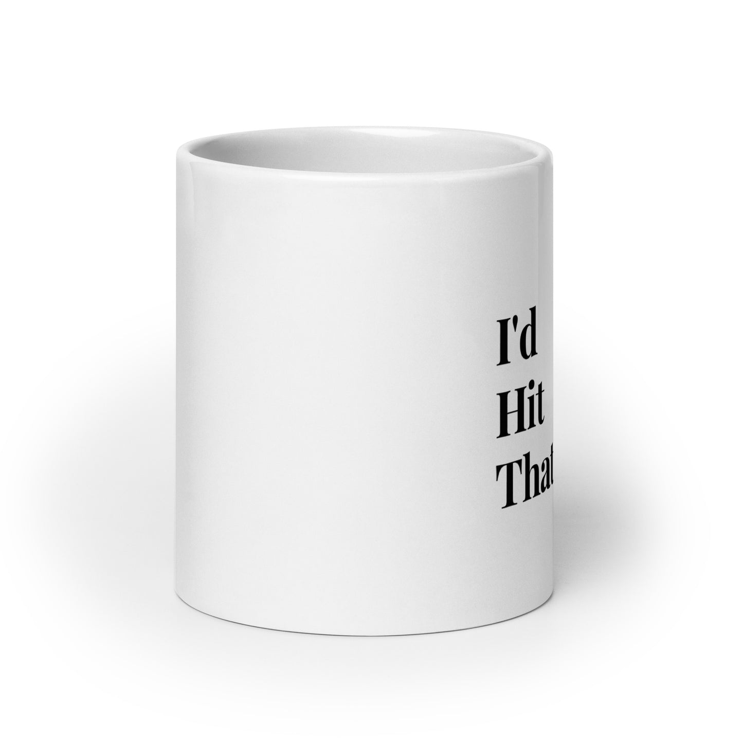 I'd Hit That Mug